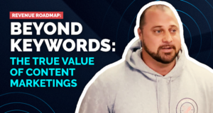 Beyond Keywords – The True Value of Content Marketing