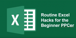 Routine Excel Hacks for the Beginner PPCer